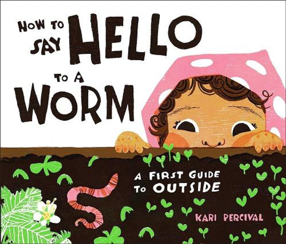 How to Say Hello to a Worm by Kari Percival - ISBN: 9780593226797