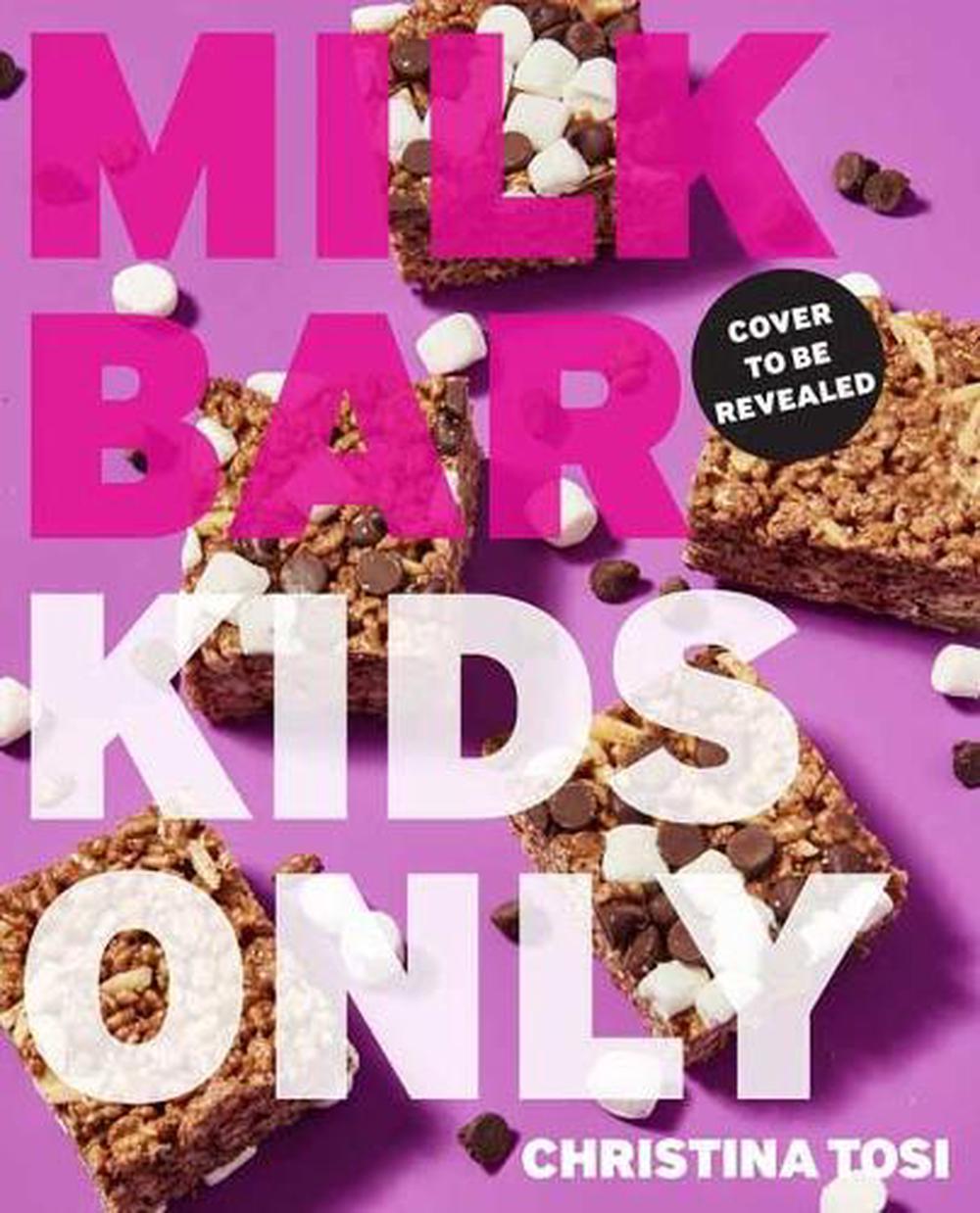 Milk Bar: Kids Only by Christina Tosi - ISBN: 9780593231920
