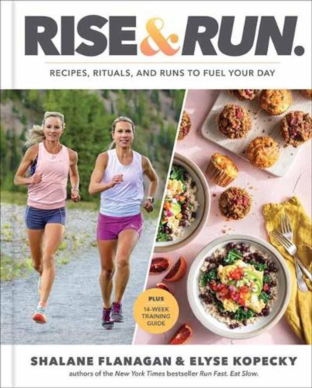 Rise and Run: Recipes, Rituals and Runs to Fuel Your Day: a Cookbook by Shalane Flanagan - ISBN: 9780593232446