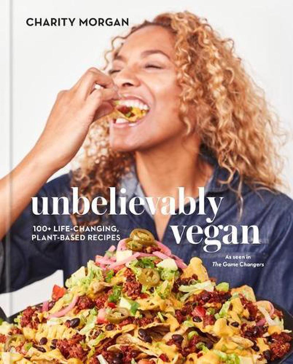 Unbelievably Vegan by Charity Morgan - ISBN: 9780593232989