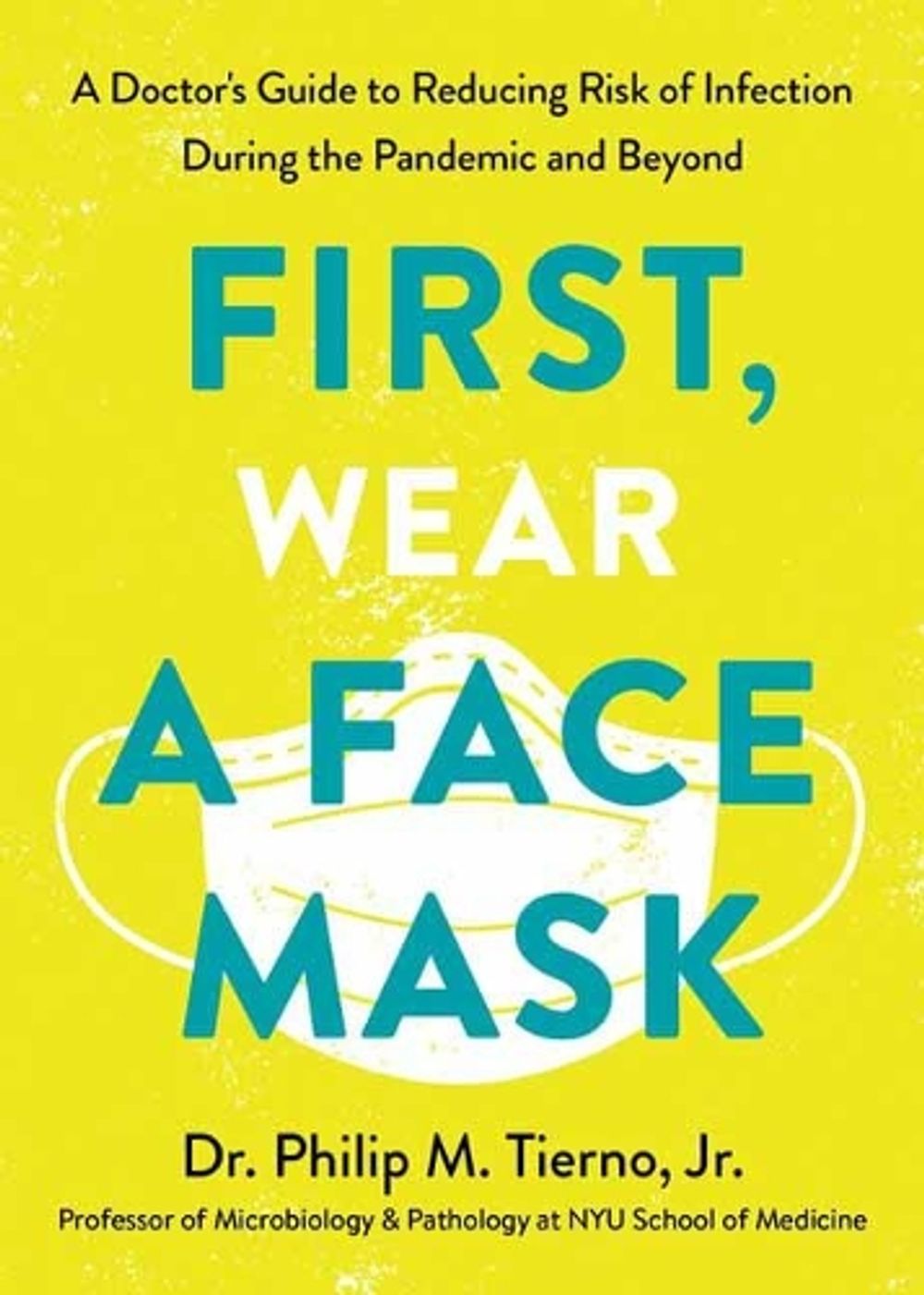 First, Wear a Face Mask by Philip M. Tierno, Jr. - ISBN: 9780593233030