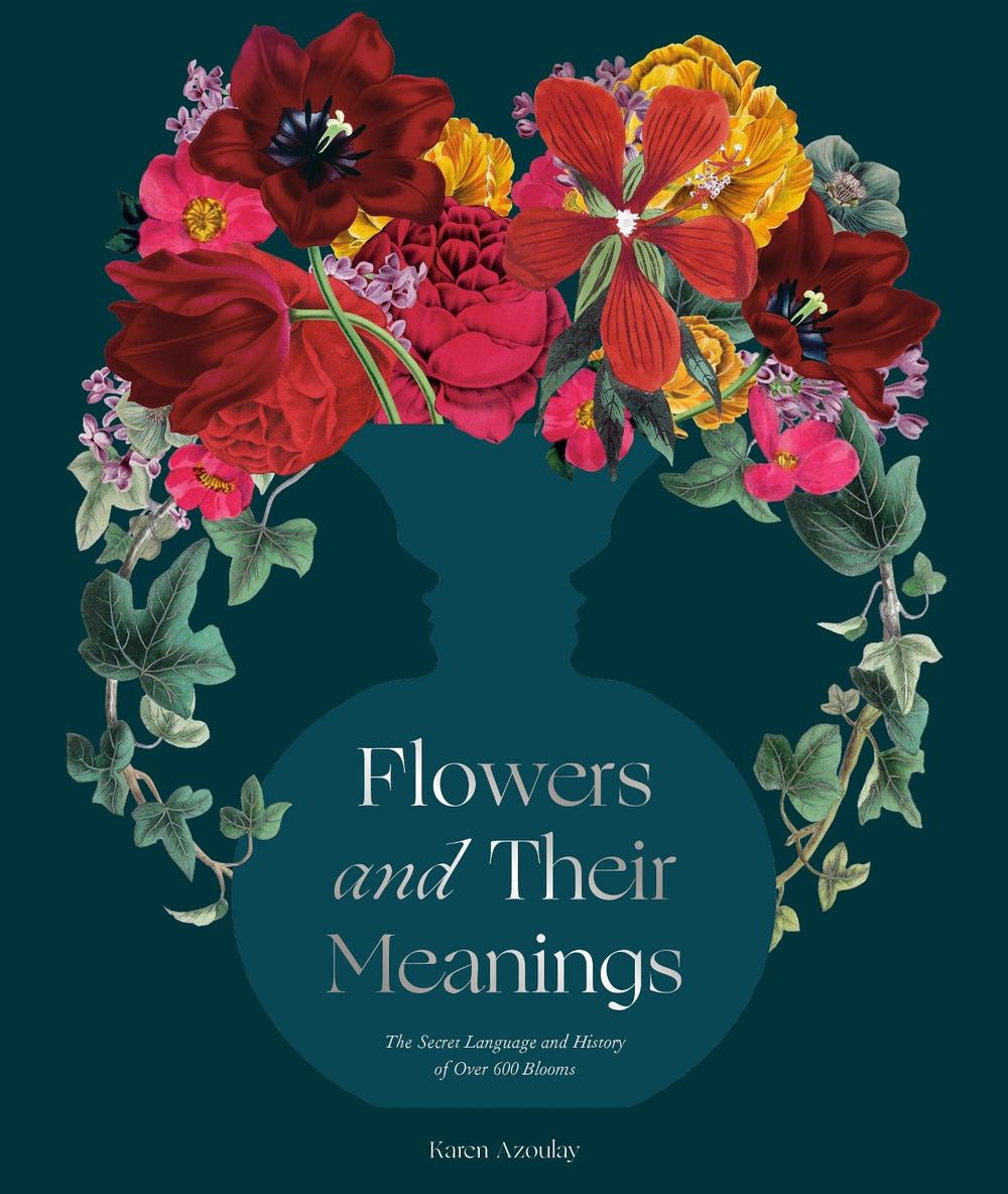Flowers and Their Meanings by Karen Azoulay, Hardcover, 9780593234679