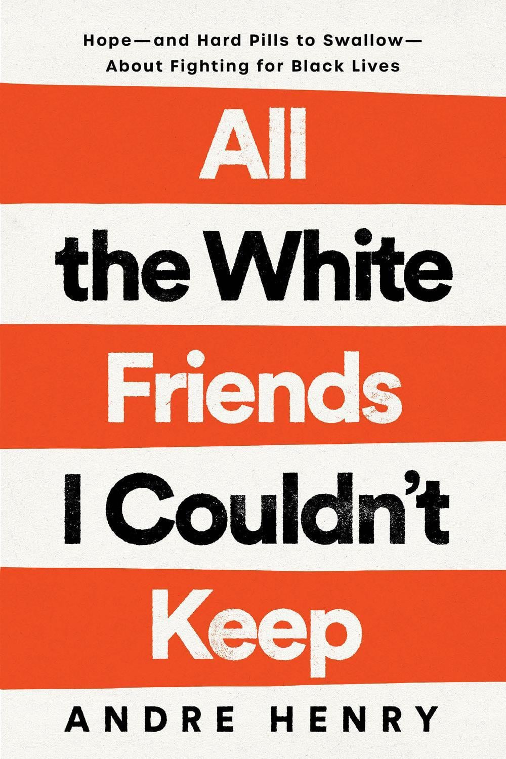 All the White Friends I Couldn't Keep by Andre Henry - ISBN: 9780593239889