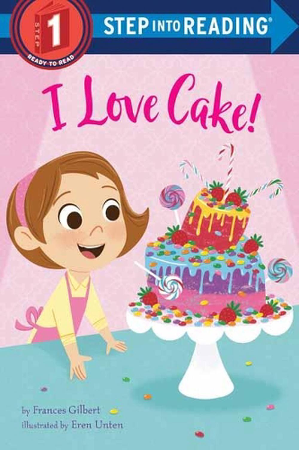I Love Cake! by Frances Gilbert - ISBN: 9780593301371
