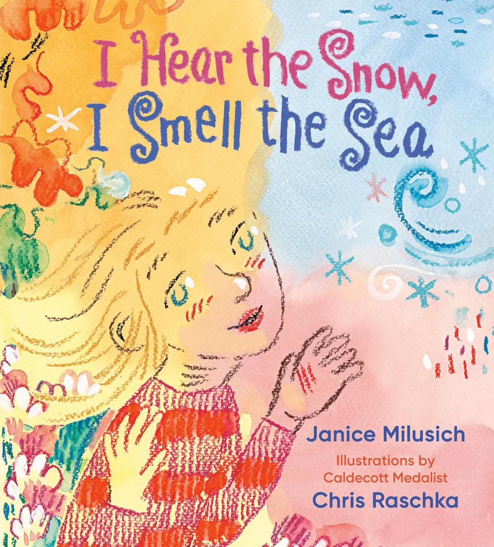 I Hear the Snow, I Smell the Sea by Janice Milusich - ISBN: 9780593308189