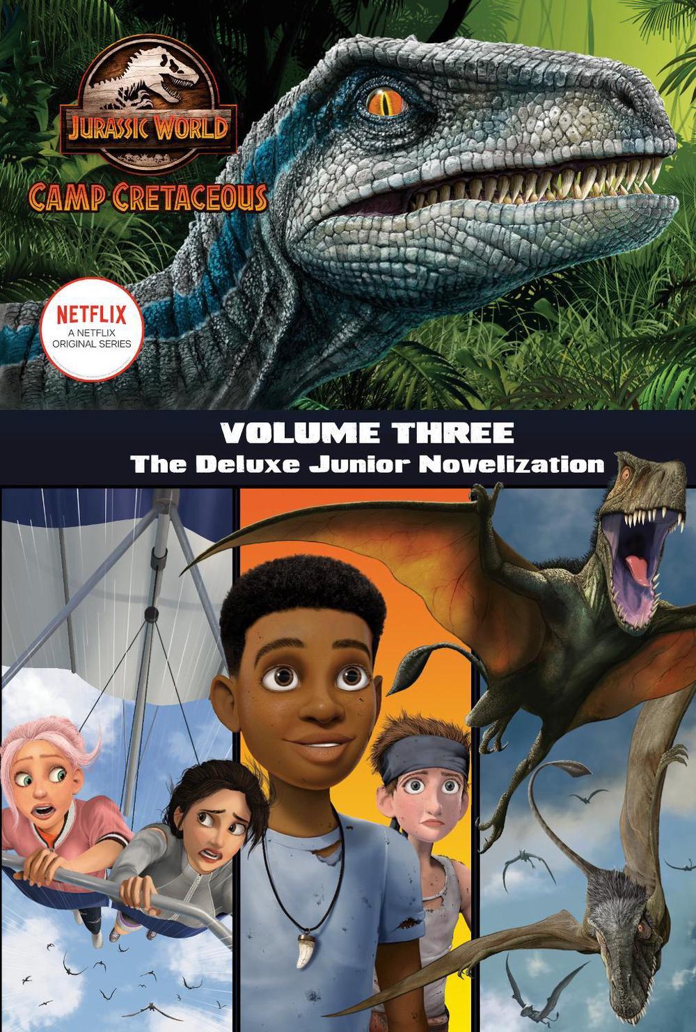 Camp Cretaceous, Volume Three: The Deluxe Junior Novelization (Jurassic World: Camp Cretaceous), 9780593310274