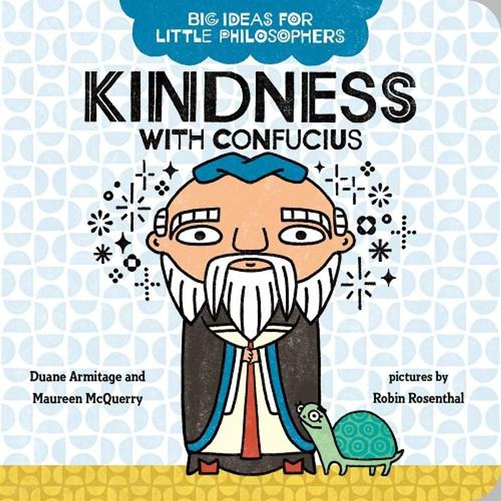 Big Ideas for Little Philosophers: Kindness with Confucius by Duane Armitage - ISBN: 9780593322956
