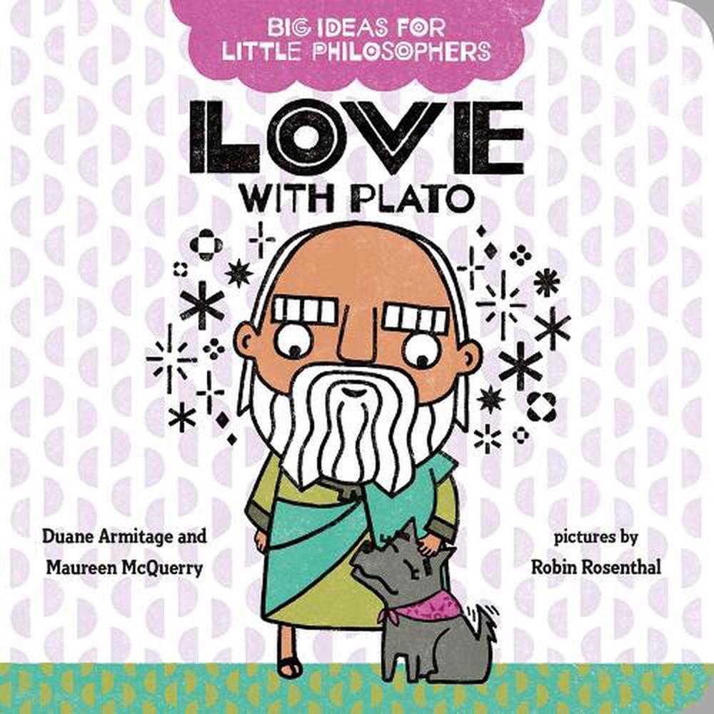 Big Ideas for Little Philosophers: Love with Plato by Duane Armitage - ISBN: 9780593322994