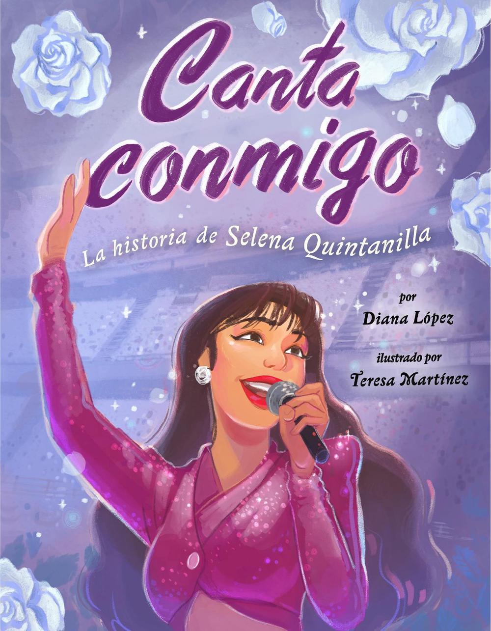 Canta conmigo: La historia de Selena Quintanilla by Teresa Martinez - ISBN: 9780593323304
