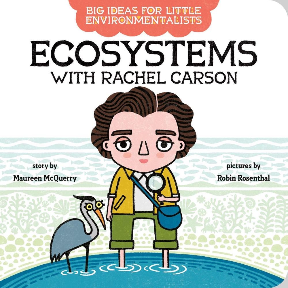 Big Ideas For Little Environmentalists: Ecosystems with Rachel Carson by Maureen McQuerry - ISBN: 9780593323649
