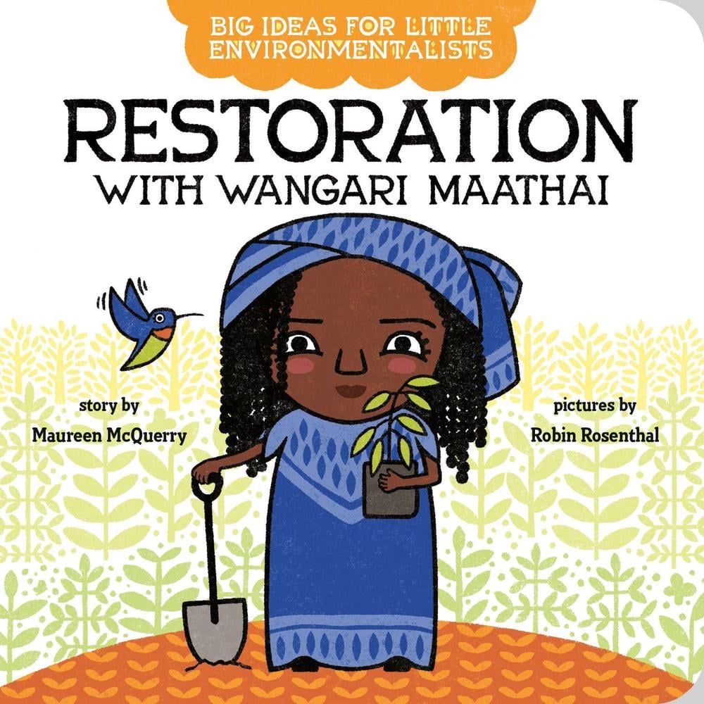 Big Ideas for Little Environmentalists: Restoration with Wangari Maathai by Maureen McQuerry - ISBN: 9780593323687