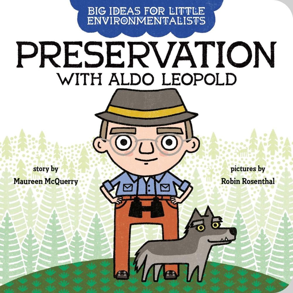 Big Ideas for Little Environmentalists: Preservation with Aldo Leopold by Maureen McQuerry - ISBN: 9780593323724