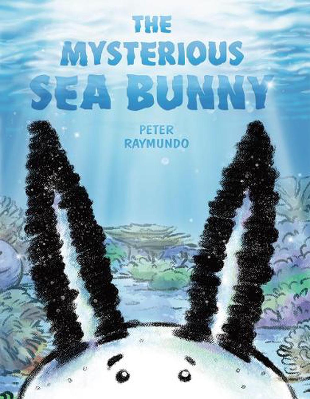 The Mysterious Sea Bunny by Peter Raymundo - ISBN: 9780593325148