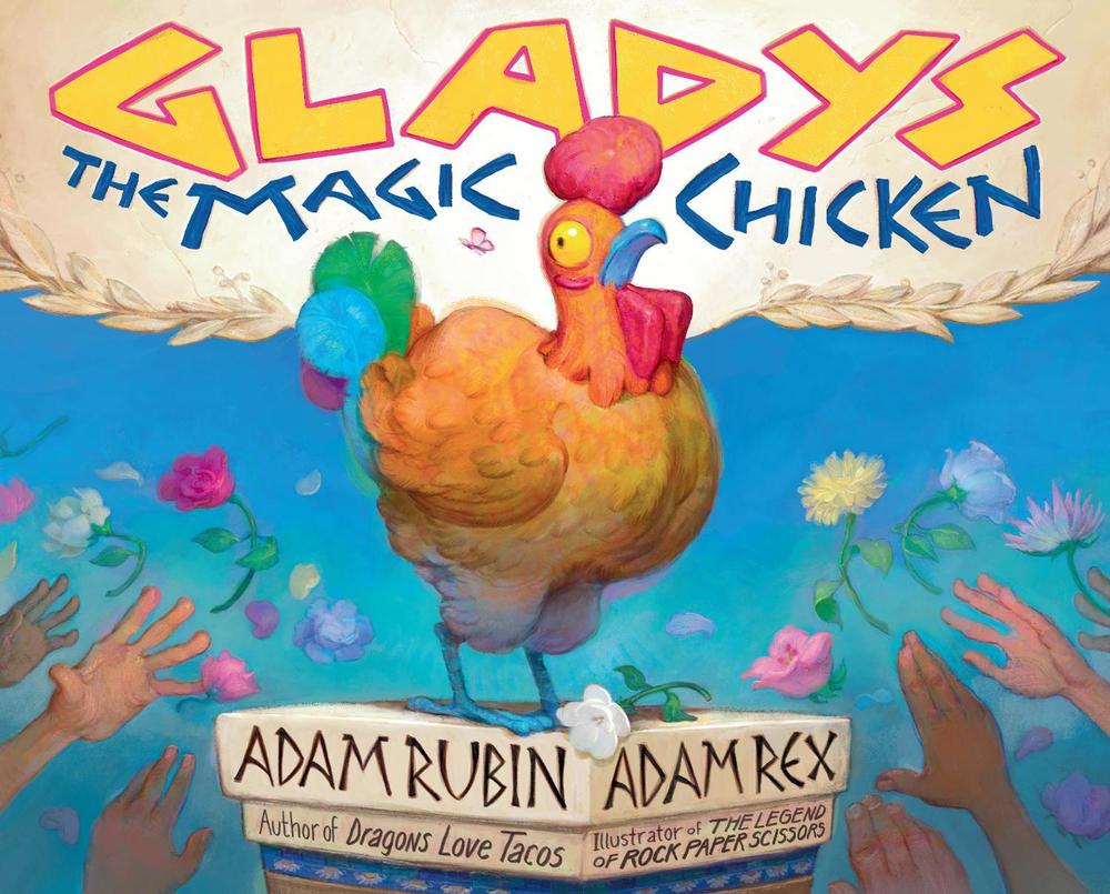 Gladys the Magic Chicken by Adam Rubin - ISBN: 9780593325605