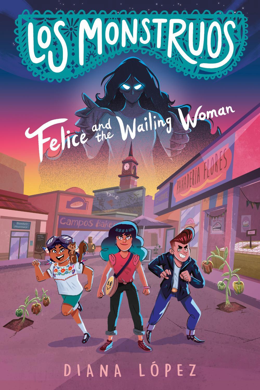 Los Monstruos: Felice and the Wailing Woman by Diana López - ISBN: 9780593326503