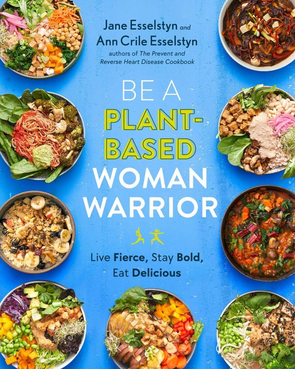 Be a Plant-Based Woman Warrior: Live Fierce, Stay Bold, Eat Delicious, 9780593328910
