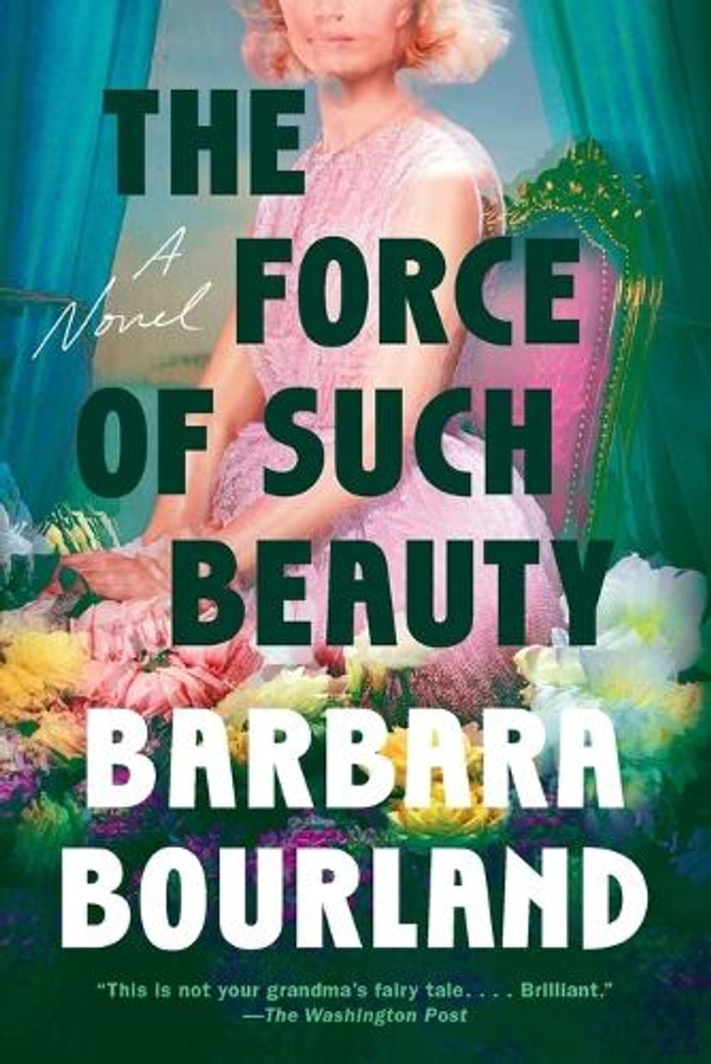 The Force of Such Beauty by Barbara Bourland - ISBN: 9780593329351