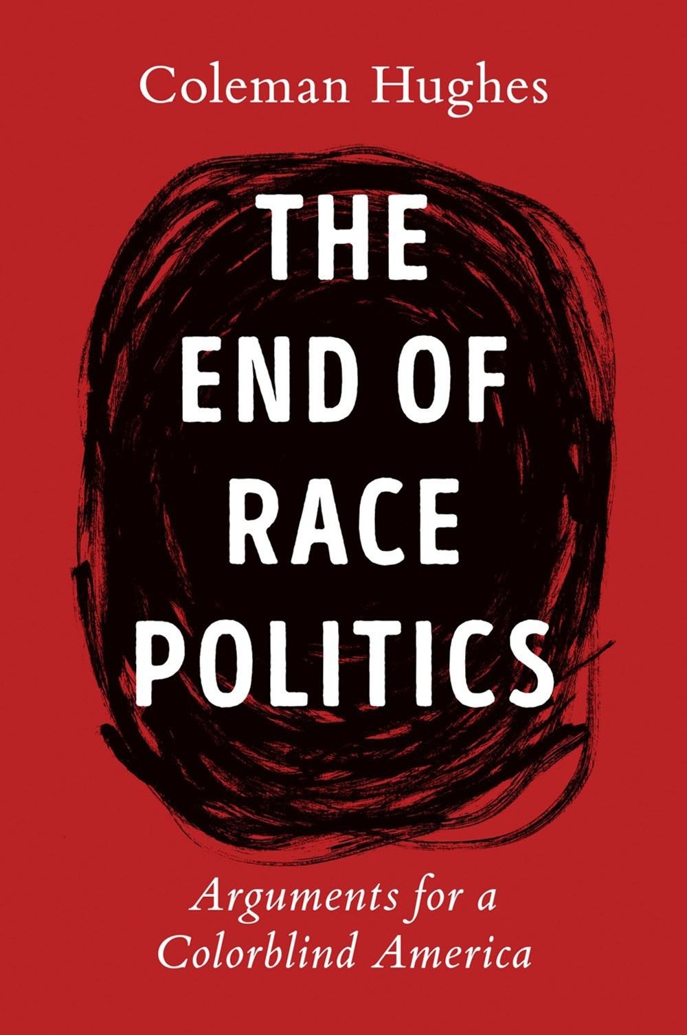 The End of Race Politics by Coleman Hughes - ISBN: 9780593332450