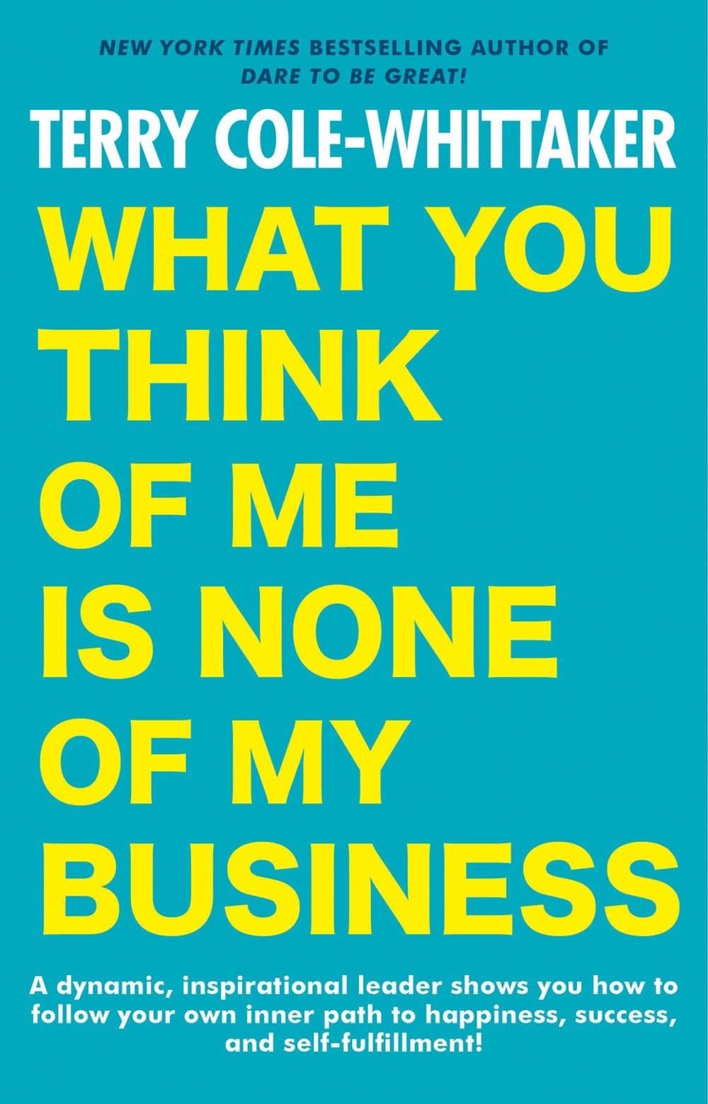 What You Think of Me Is None of My Business by Terry Cole-Whittaker - ISBN: 9780593333075