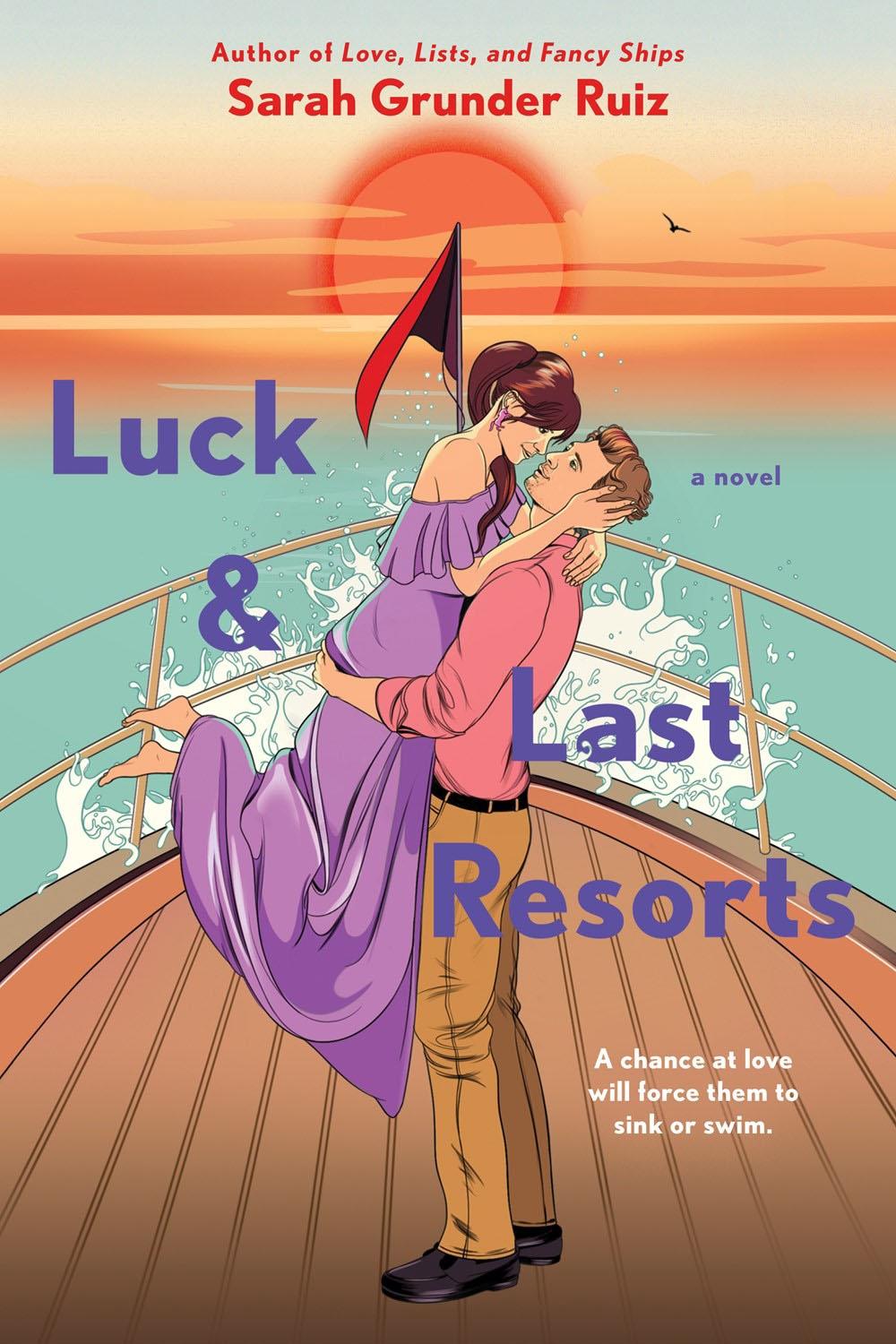 Luck and Last Resorts by Sarah Grunder Ruiz - ISBN: 9780593335444