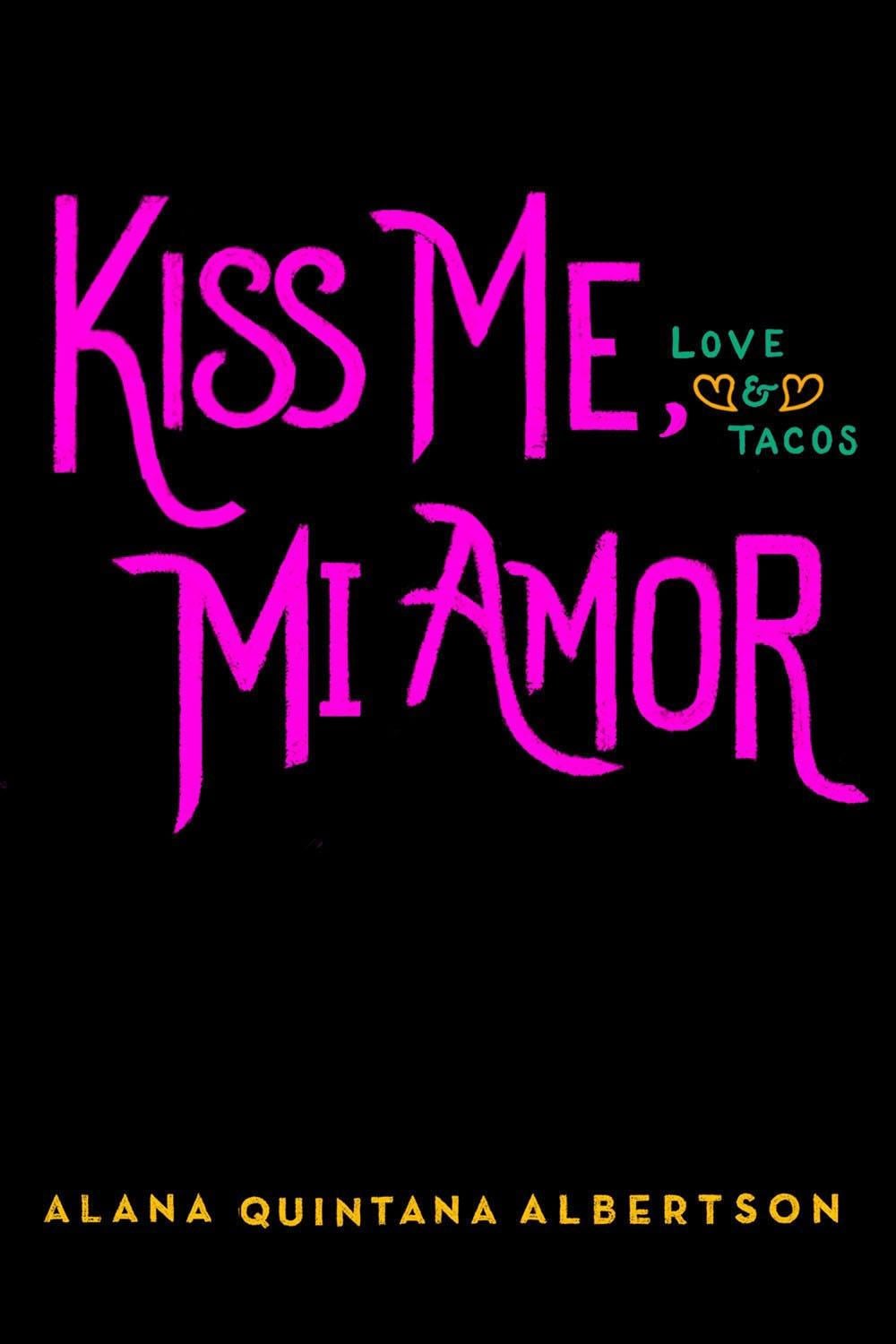 Kiss Me, Mi Amor by Alana Quintana Albertson - ISBN: 9780593336243