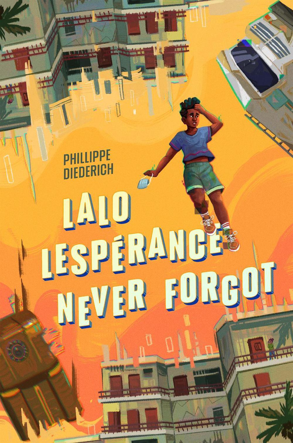 Lalo Lespérance Never Forgot by Phillippe Diederich - ISBN: 9780593354292