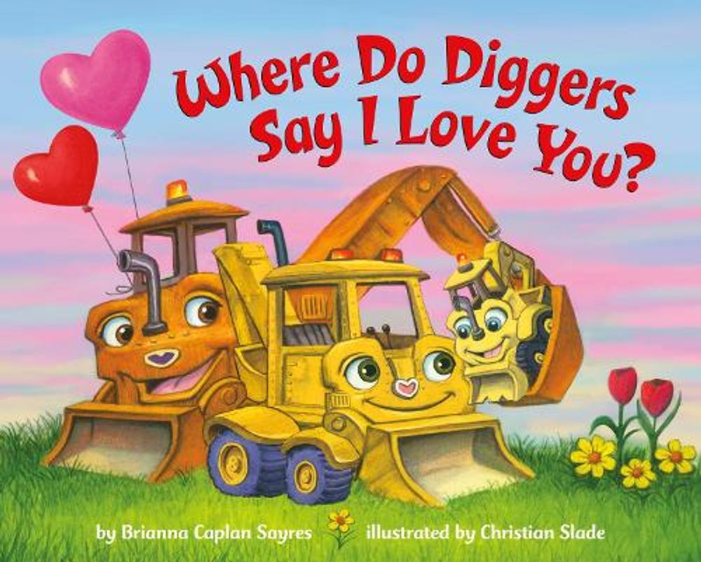 Where Do Diggers Say I Love You? by Brianna Caplan Sayres - ISBN: 9780593372418