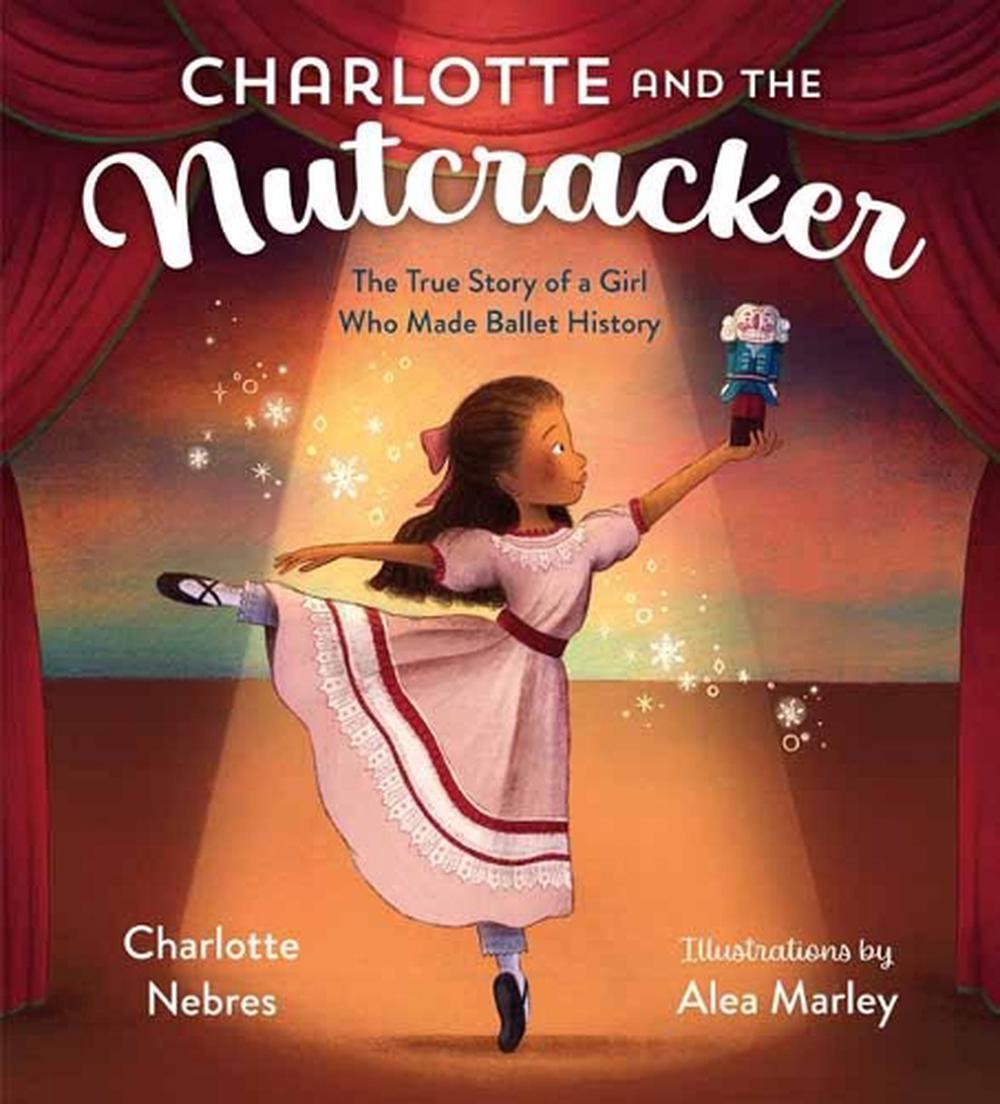 Charlotte and the Nutcracker by Charlotte Nebres - ISBN: 9780593374900