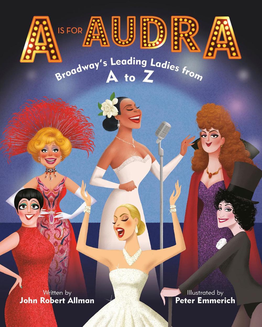 A Is for Audra: Broadway's Leading Ladies from A to Z by John Robert Allman - ISBN: 9780593377871
