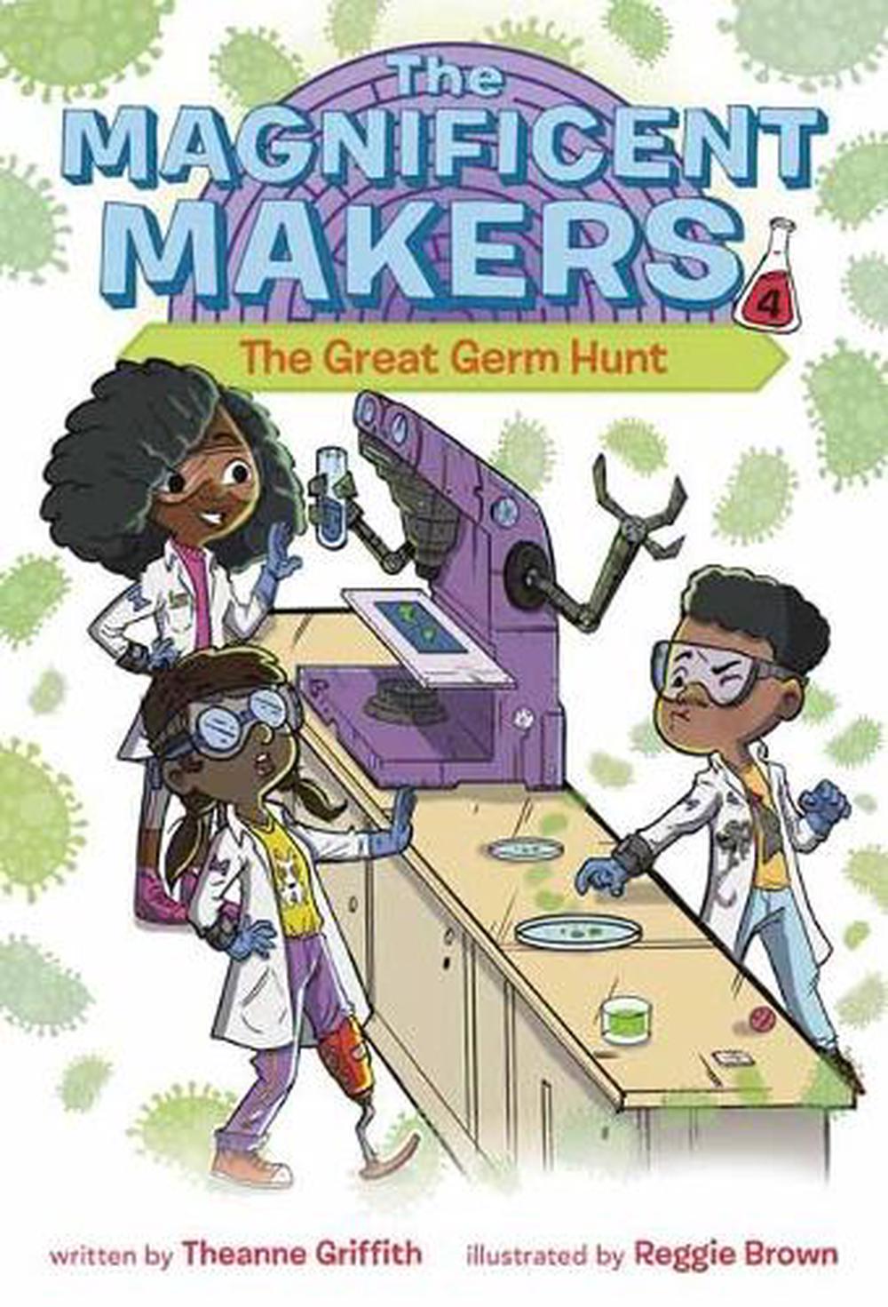 The Magnificent Makers #4: The Great Germ Hunt by Theanne Griffith - ISBN: 9780593379608