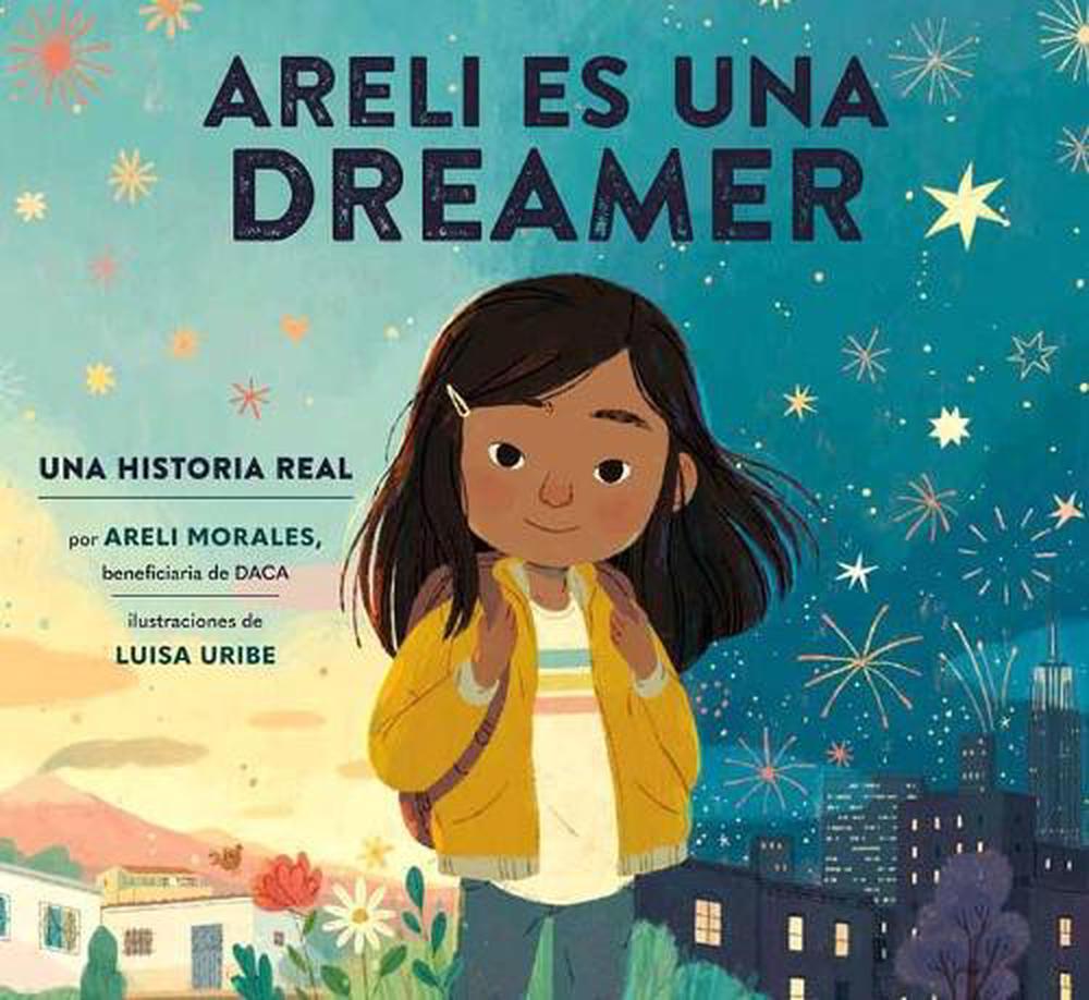 Areli Es Una Dreamer (Areli Is a Dreamer Spanish Edition) by Areli Morales - ISBN: 9780593380086