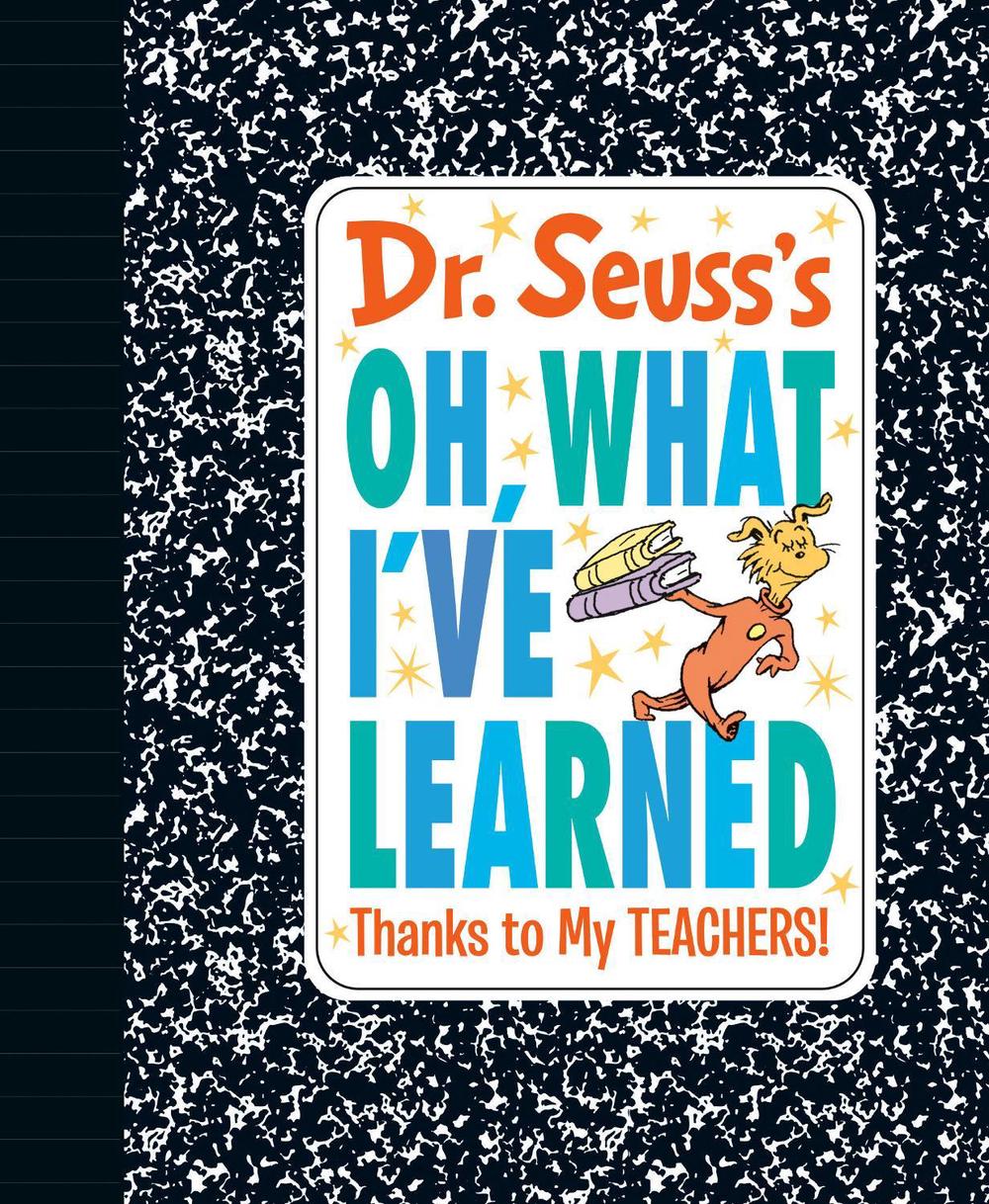 Dr. Seuss's Oh, What I've Learned: Thanks to My TEACHERS! by Dr. Seuss - ISBN: 9780593381199