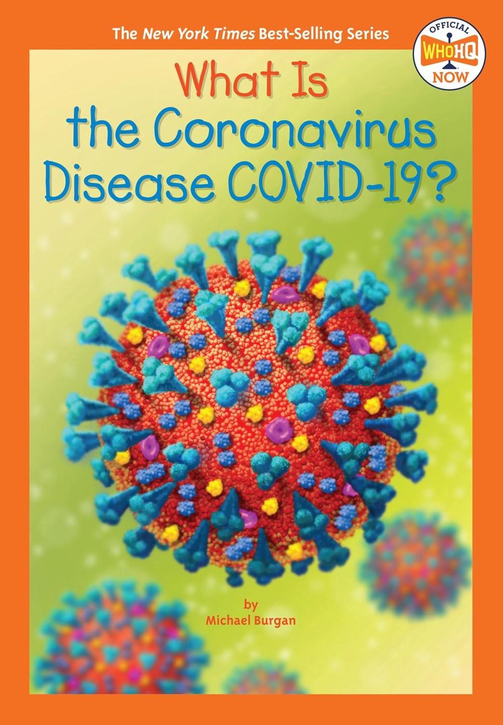 What Is the Coronavirus Disease COVID-19? by Michael Burgan - ISBN: 9780593383612