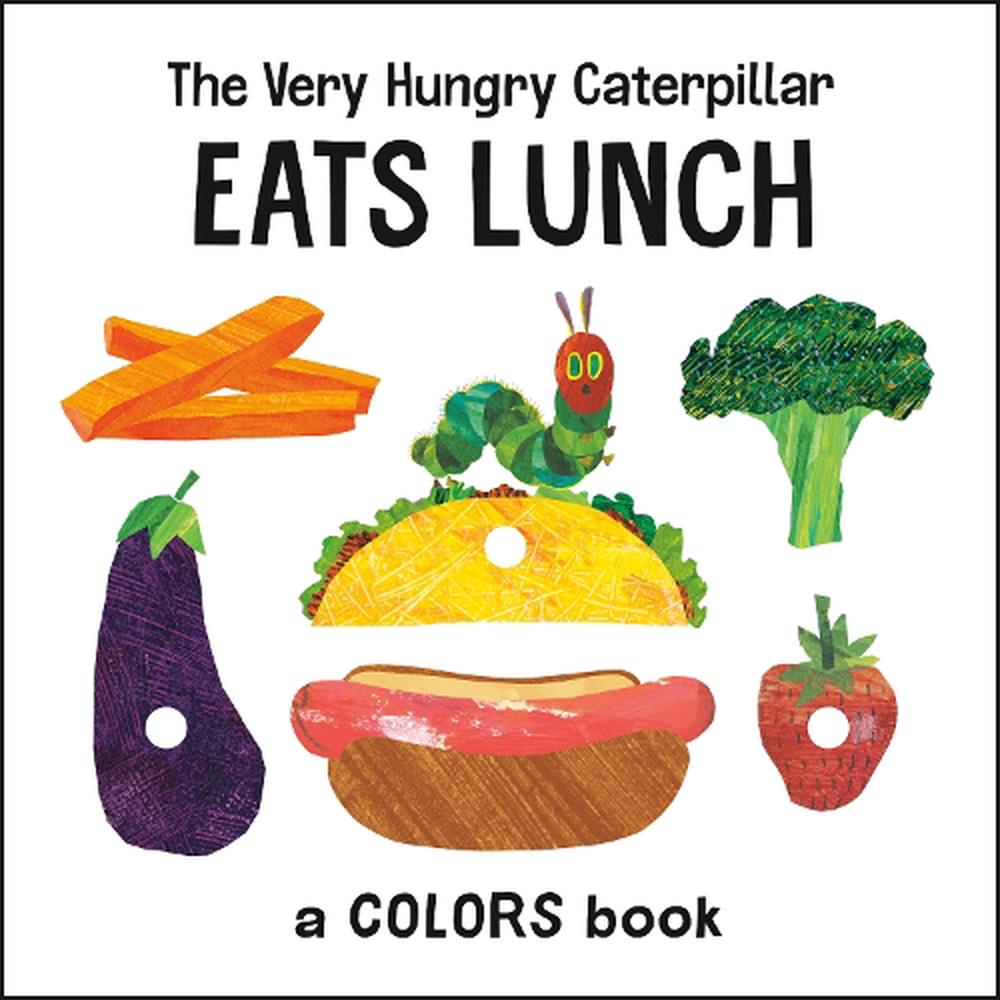 The Very Hungry Caterpillar Eats Lunch: A Colors Book by Eric Carle ...