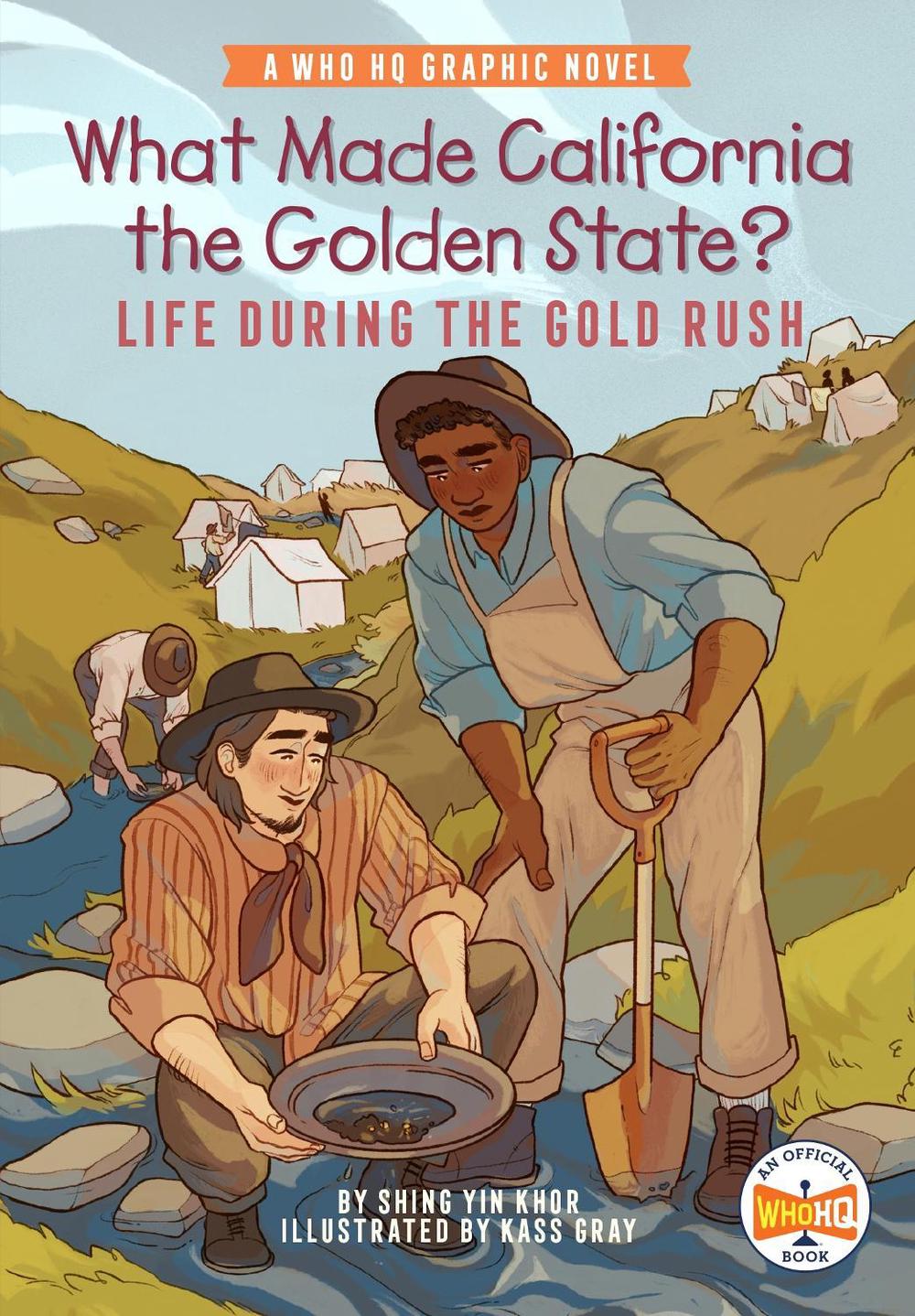 What Made California the Golden State?: Life During the Gold Rush by Shing Yin Khor - ISBN: 9780593385869
