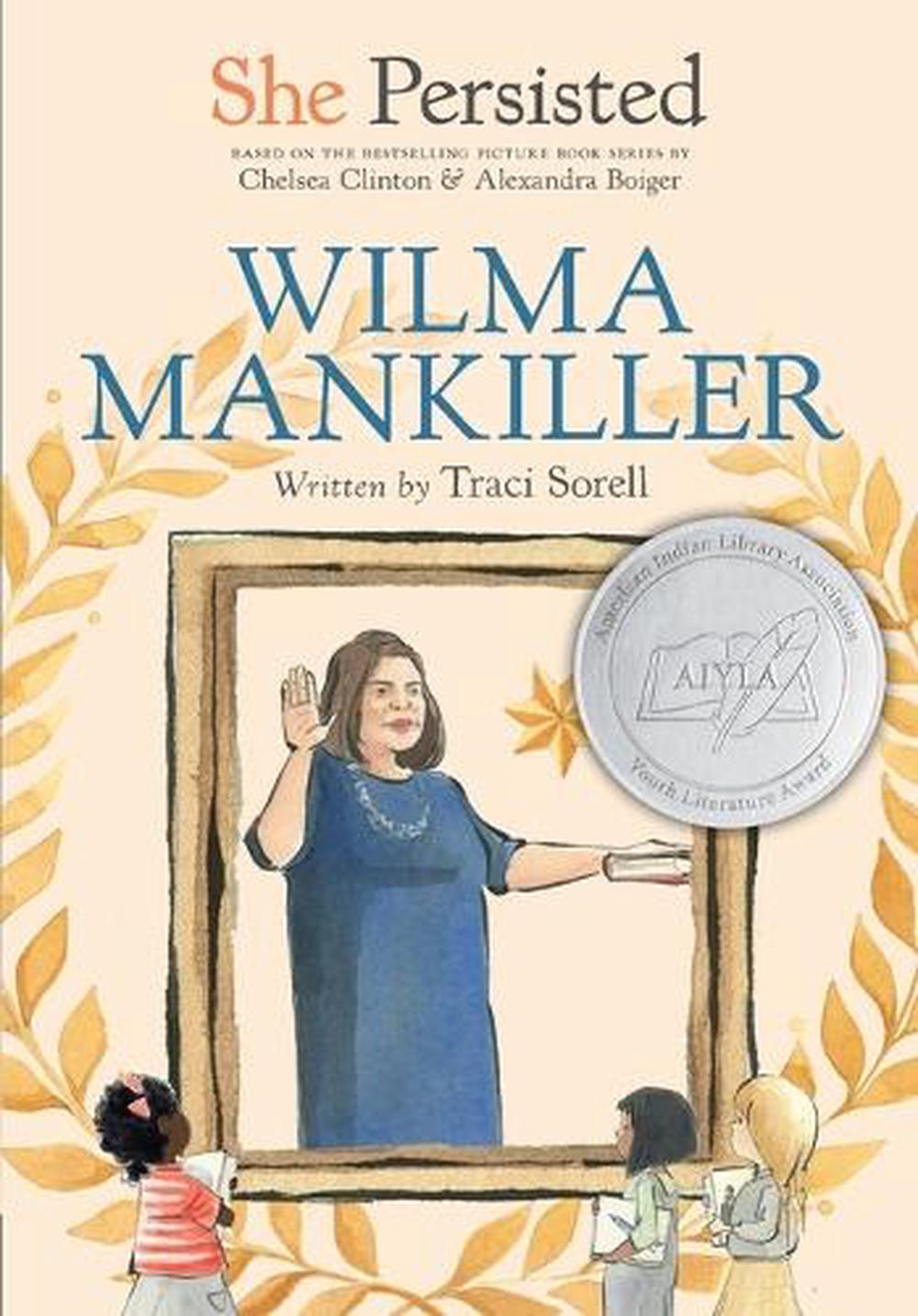 She Persisted: Wilma Mankiller by Traci Sorell - ISBN: 9780593403051