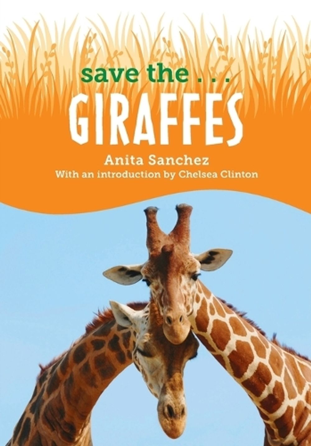Save the...Giraffes by Anita Sanchez - ISBN: 9780593404188