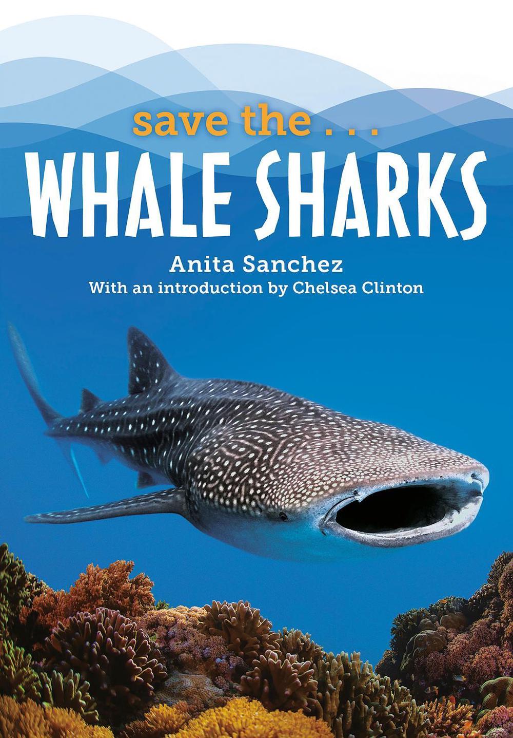 Save the...Whale Sharks by Anita Sanchez - ISBN: 9780593404270