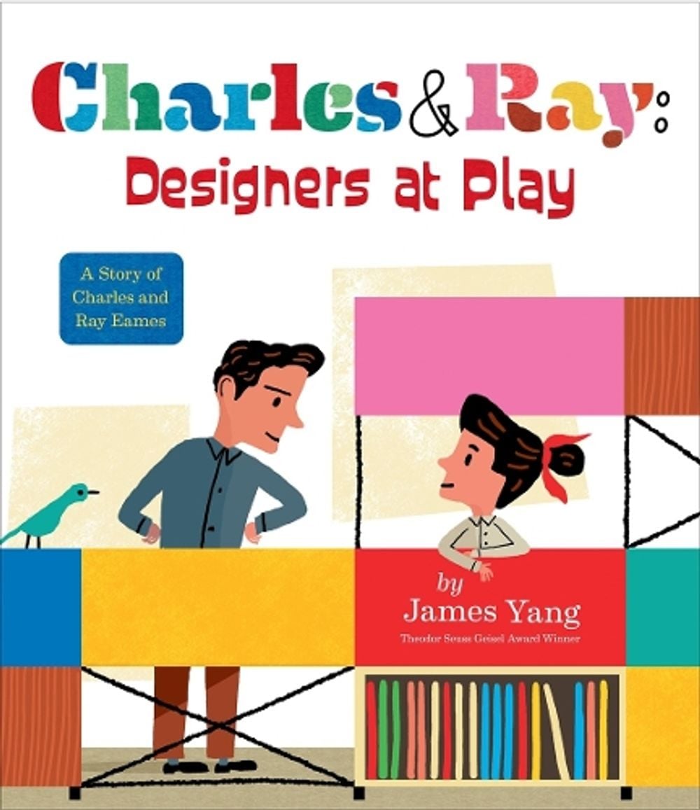 Charles & Ray: Designers at Play by James Yang - ISBN: 9780593404829