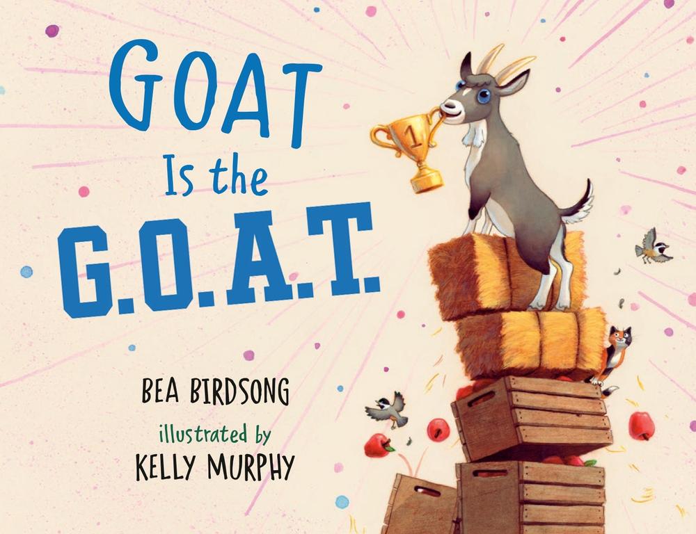 Goat Is the G.O.A.T. by Bea Birdsong - ISBN: 9780593405420