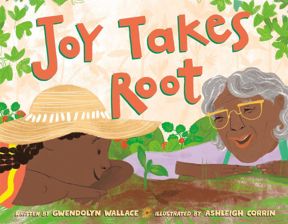 Joy Takes Root by Gwendolyn Wallace - ISBN: 9780593406786