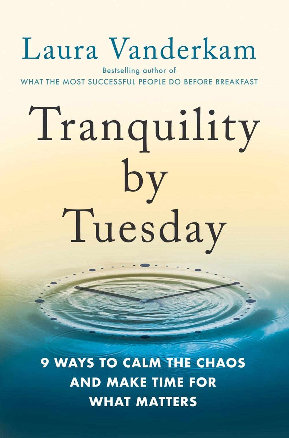 Tranquility by Tuesday by Laura Vanderkam - ISBN: 9780593419007