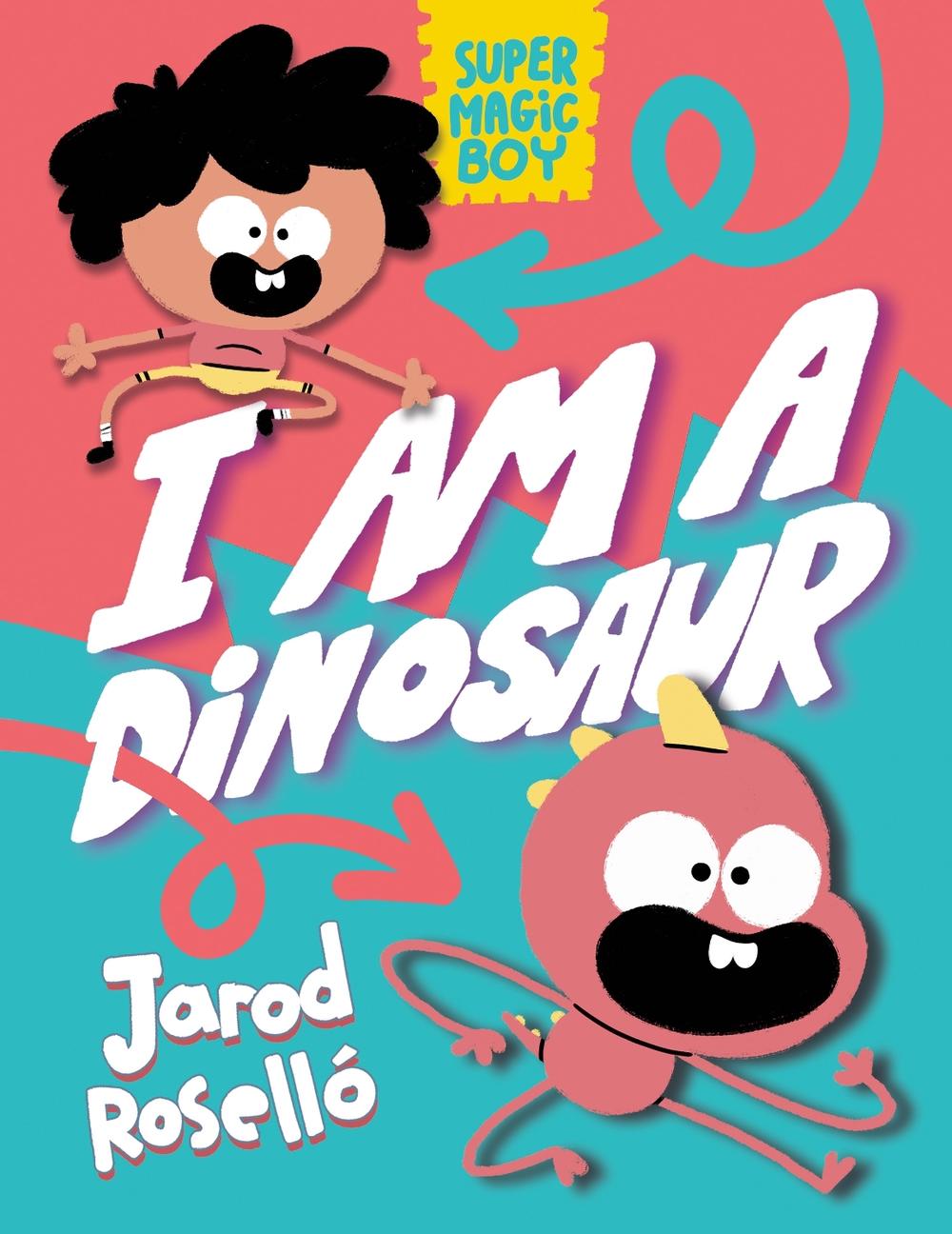 Super Magic Boy: I Am a Dinosaur by Jarod Roselló - ISBN: 9780593427781