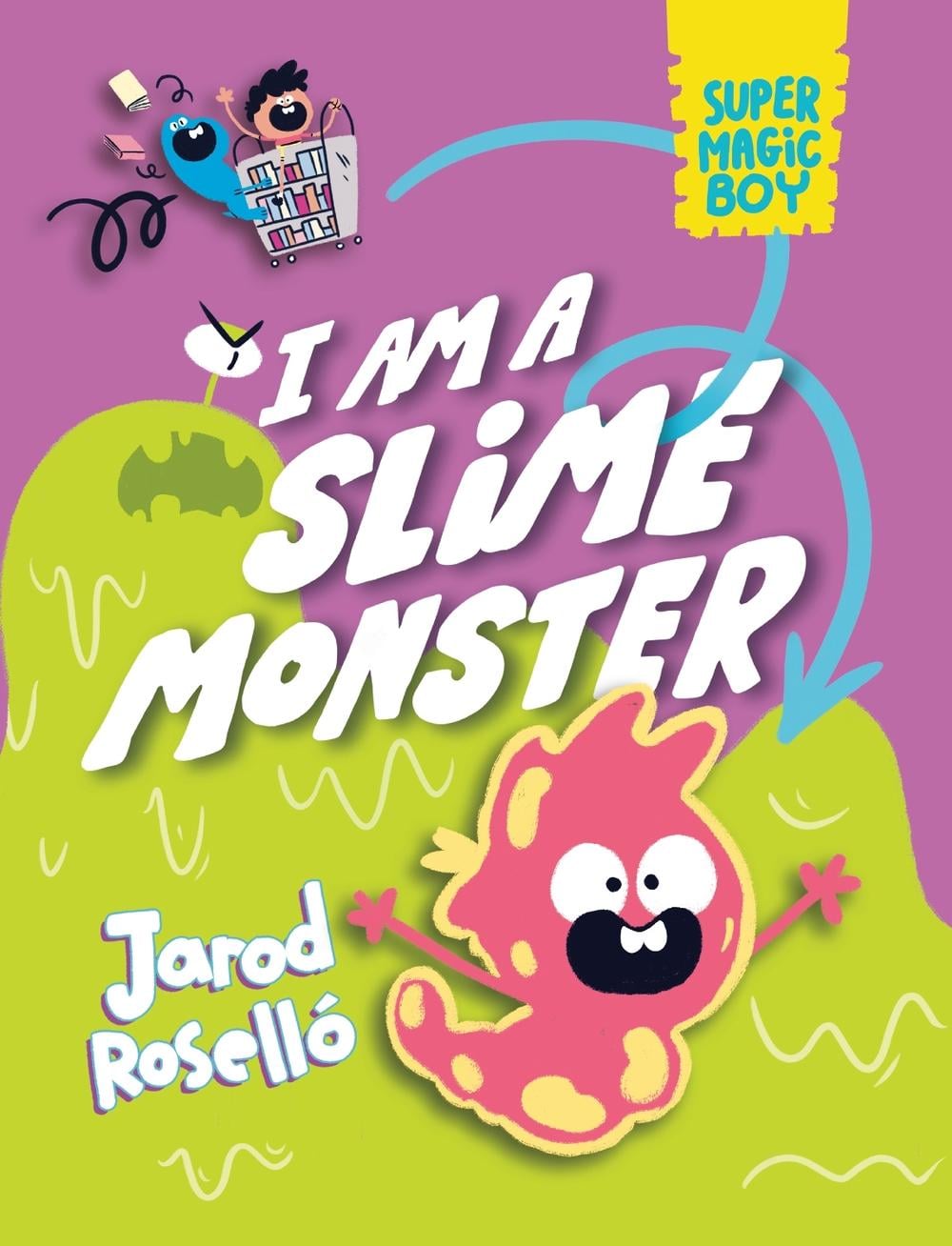 Super Magic Boy: I Am a Slime Monster by Jarod Roselló - ISBN: 9780593427842