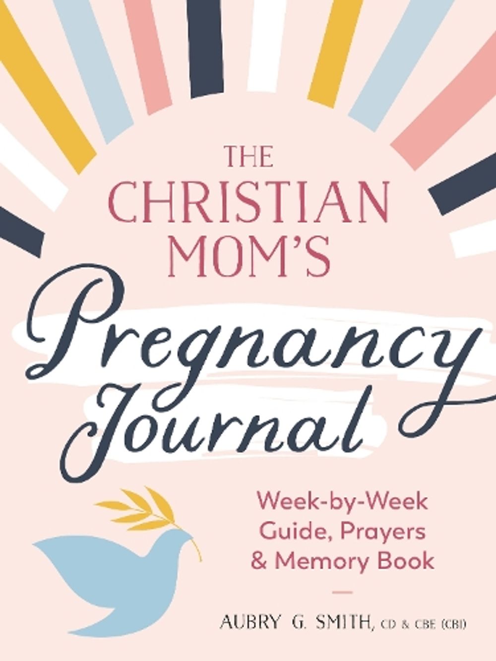 The Christian Mom's Pregnancy Journal by Aubry G. Smith - ISBN: 9780593435502