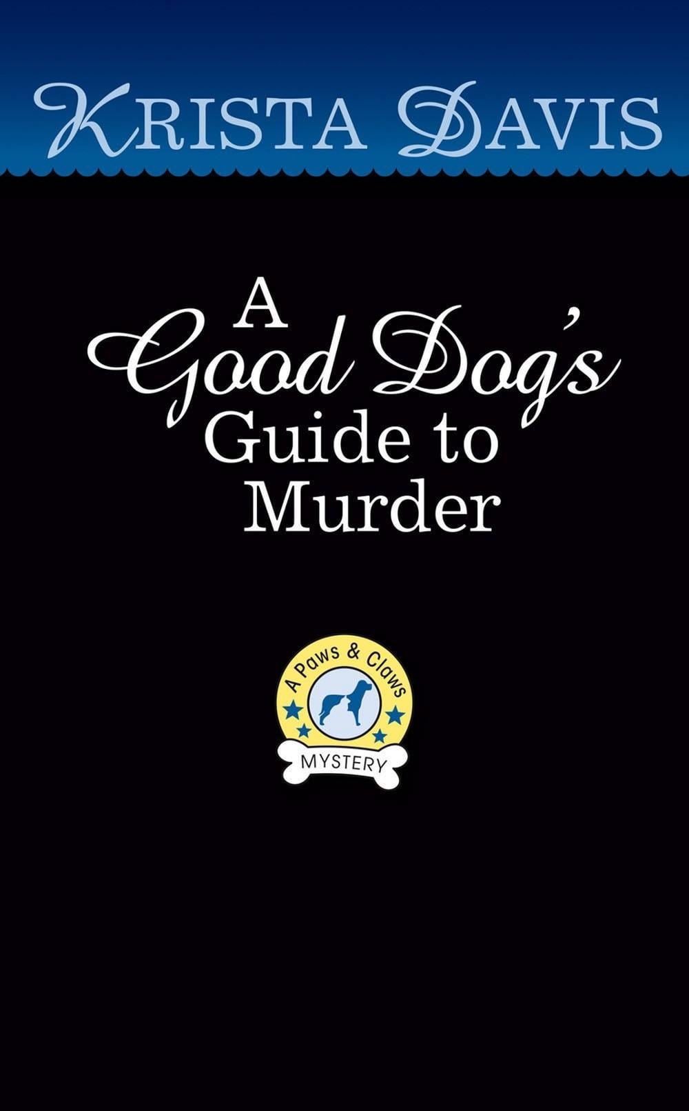 A Good Dog's Guide to Murder by Krista Davis - ISBN: 9780593436950