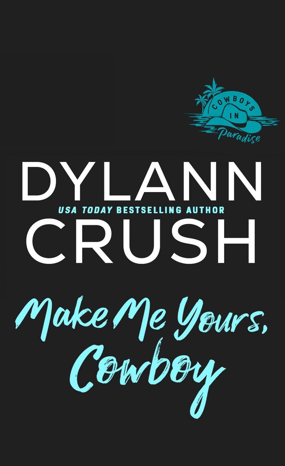 Make Me Yours, Cowboy by Dylann Crush - ISBN: 9780593438756
