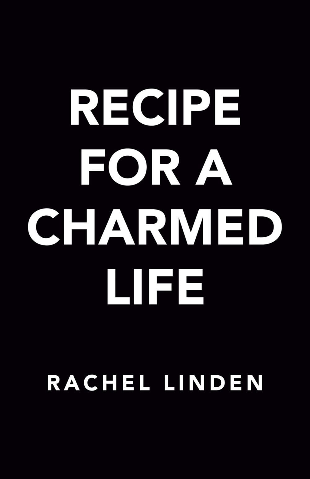 Recipe for a Charmed Life by Rachel Linden - ISBN: 9780593440216