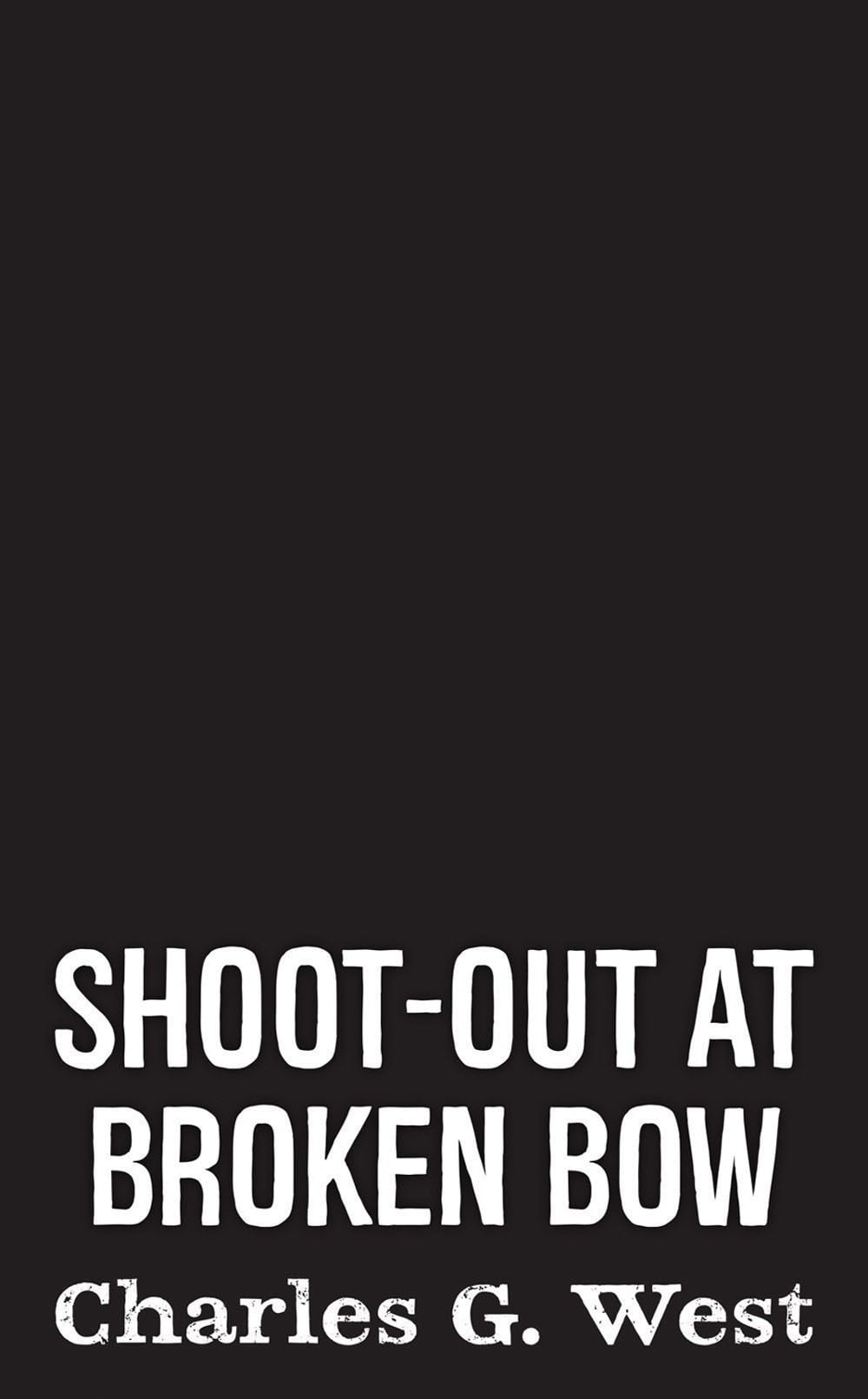 Shoot-out at Broken Bow by Charles G. West - ISBN: 9780593441435