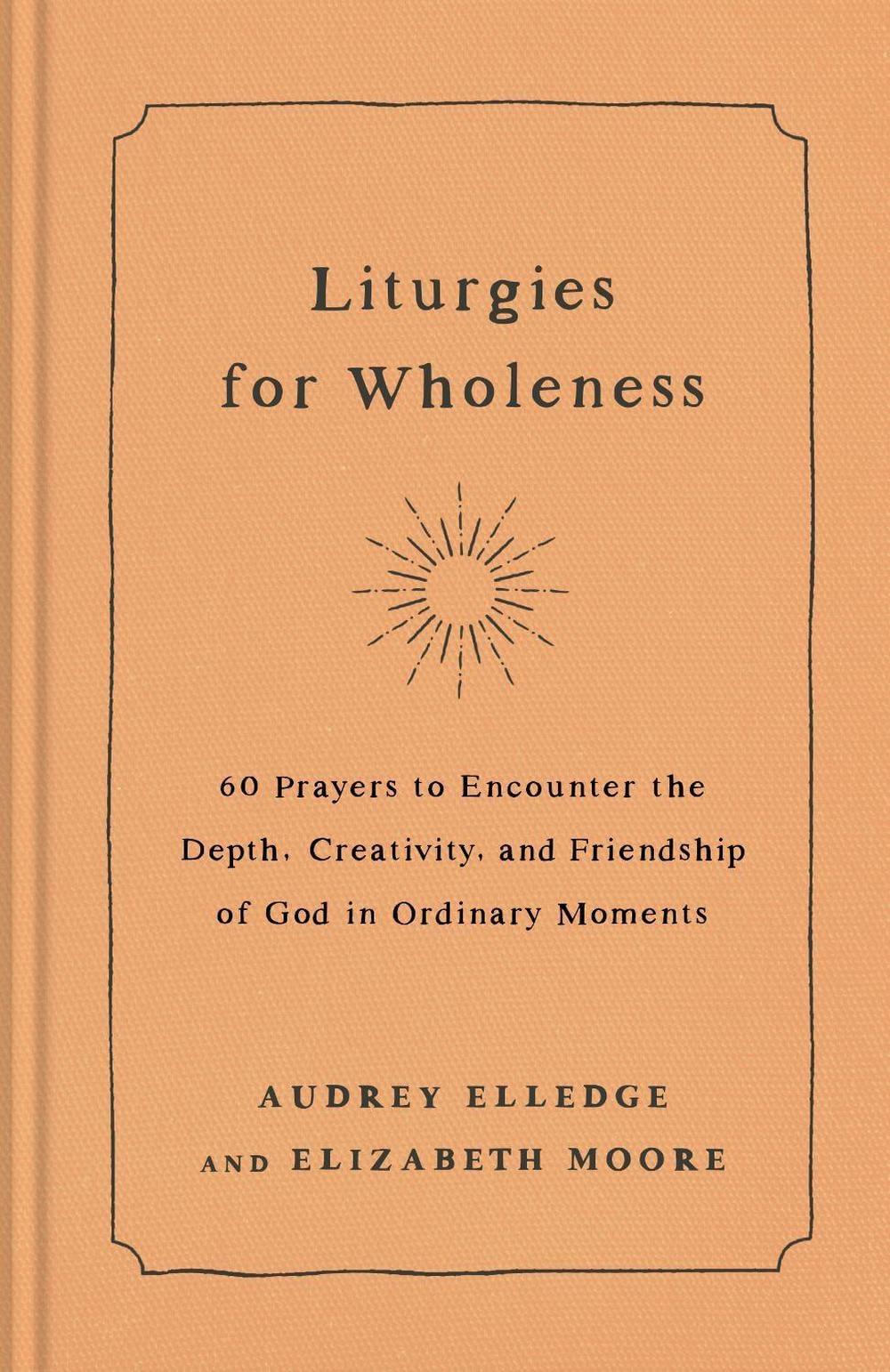 Liturgies for Wholeness by Audrey Elledge - ISBN: 9780593442821